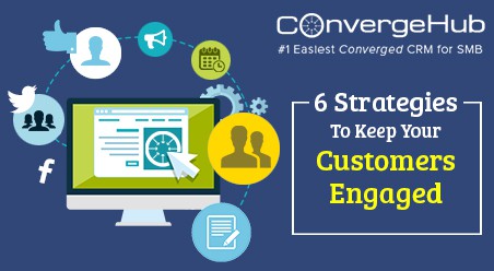 6 Awesome Strategies To Keep Your Customers Engaged