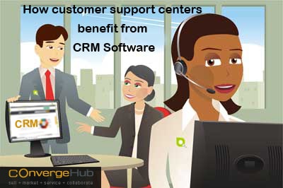 How customer support centers benefit from CRM Software