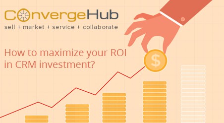 How to maximize your ROI in CRM investment?