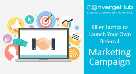 Killer Tactics to Launch Your Own Referral Marketing Campaign