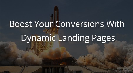 Boost Your Conversions With Dynamic Landing Pages