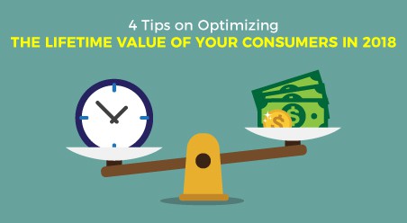 4 Tips on Optimizing the Lifetime Value of your Consumers in 2018