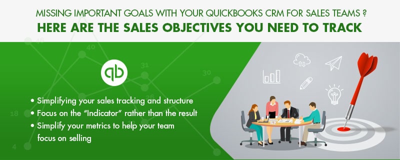 Missing Important Goals with your QuickBooks CRM for sales teams? Here Are the Sales Objectives You Need to Track